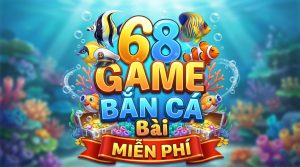 game ban ca mien phi 68gamebai